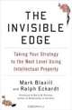 The Invisible Edge: Taking Your Strategy to the Next Level Using Intellectual Property, Mark Blaxill, Ralph Eckardt 