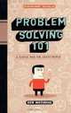 Problem Solving 101: A Simple Book for Smart People, Ken Watanabe 