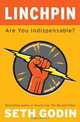 Linchpin: Are You Indispensable?, Seth Godin 