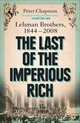 The Last of the Imperious Rich: Lehman Brothers, 1844-2008, Peter Chapman 