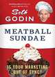 Meatball Sundae: Is Your Marketing out of Sync?, Seth Godin 