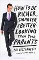 How to Be Richer, Smarter, and Better-Looking Than Your Parents, Zac Bissonnette 