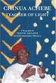 Chinua Achebe: Teacher of Light, A Biography, Tijan M. Sallah 