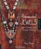 Rejuvenated Jewels: New Designs from Vintage Treasures, Amy Hanna 