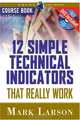 12 Simple Technical Indicators that Really Work Course Book with DVD, Mark Larson 