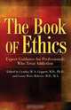 The Book of Ethics: Expert Guidance for Professionals Who Treat Addiction, 