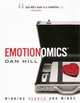 Emotionomics: Winning Hearts and Minds, Dan Hill 