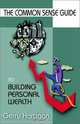 The Common Sense Guide to Building Personal Wealth, Gerry Hartigan 
