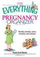 The Everything Pregnancy Organizer: Monthly Calendars, Charts, Checklists, and Schedules, Paula Ford-Martin 