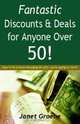 Fantastic Discounts & Deals For Anyone Over 50!, Janet Groene 