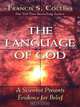 The Language of God: A Scientist Presents Evidence for Belief, Francis S. Collins 
