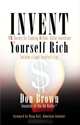 Invent Yourself Rich: 16 Secrets for Creating Million-Dollar Inventions, Don Brown 