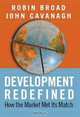 Development Redefined: How the Market Met Its Match (International Studies Intensives) (International Studies Intensives), Robin Broad, John Cavanagh 