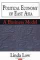 Political Economy Of East Asia: A Business Model, Linda Low 
