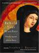 Behold Your Mother: Priests Speak about Mary, 