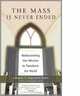 The Mass Is Never Ended: Rediscovering Our Mission to Transform the World, Gregory F. Augustine Pierce 