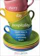 Everyday Hospitality: Simple Steps to Cultivating a Welcoming Heart, Thea Jarvis 