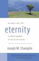 Preparing for Eternity: A Catholic Handbook for End-of-Life Concerns, Joseph M. Champlin 