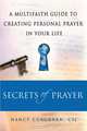 Secrets of Prayer: A Multifaith Guide to Creating Personal Prayer in Your Life, Nancy Corcoran 