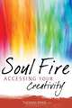 Soul Fire: Accessing Your Creativity, Thomas Ryan 