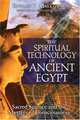 The Spiritual Technology of Ancient Egypt: Sacred Science and the Mystery of Consciousness, Edward F. Malkowski 