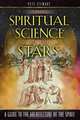 The Spiritual Science of the Stars: A Guide to the Architecture of the Spirit, Pete Stewart 