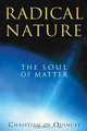 Radical Nature: The Soul of Matter, Christian de Quincey 