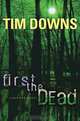 First the Dead (Bug Man Series #3), Tim Downs 