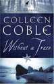 Without a Trace: A Rock Harbor Novel, Colleen Coble 