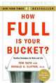 How Full Is Your Bucket? Positive Strategies for Work and Life, Tom Rath, Donald O. Clifton 