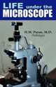 Life Under the Microscope, H. M., M.D. Payan 