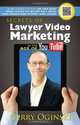 Secrets of Lawyer Video Marketing in the Age of YouTube, Gerry Oginski 