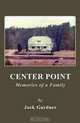 Center Point: Memories of a Family, Jack Gardner 