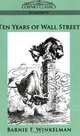 Ten Years of Wall Street, Barnie F. Winkelman 