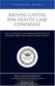 Inside the Minds: Raising Capital for Health Care Companies: Legal, Financial & Managerial Perspectives on Venture Capital and Other Funding Options (Inside the Minds), Aspatore Books 