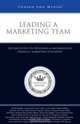Leading a Marketing Team: Top Executives on Designing & Implementing Strategic Marketing Initiatives (Inside the Minds), Aspatore Books 