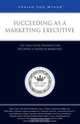 Succeeding as a Marketing Executive (Inside the Minds), Aspatore Books 