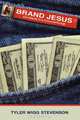 Brand Jesus: Christianity in a Consumerist Age, Tyler Wigg Stevenson 