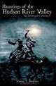 Hauntings of the Hudson River Valley: An Investigative Journey (Haunted America), Vincent T. Dacquino 