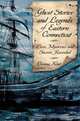 Ghost Stories and Legends of Eastern Connecticut: Lore, Mysteries and Secrets Revealed (Haunted America) (Haunted American), Donna Kent 