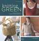 Knitting Green: Conversations and Planet Friendly Projects, Ann Budd 