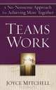TeamsWork: A No-Nonsense Approach for Achieving More Together, Joyce Mitchell 