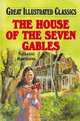 The House Of The Seven Gables (Great Illustrated Classics), Nathaniel Hawthorne 