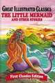 The Little Mermaid & Other Stories (Great Illustrated Classics), 
