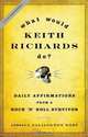 What Would Keith Richards Do? Daily Affirmations from a Rock and Roll Survivor, Jessica Pallington West 