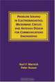 Problems and Solutions in Electromagnetics, Microwave Circuit and Antenna Design for Communications Engineering, Karl F. Warnick, Peter Russer 