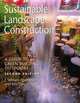 Sustainable Landscape Construction: A Guide to Green Building Outdoors, Second Edition, J. William Thompson, Kim Sorvig 