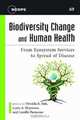 Biodiversity Change and Human Health: From Ecosystem Services to Spread of Disease (Scientific Committee on Problems of the Environment (SCOPE) Series), 