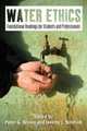 Water Ethics: Foundational Readings for Students and Professionals, 