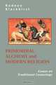 Primordial Alchemy and Modern Religion: Essays on Traditional Cosmology, Rodney Blackhirst 